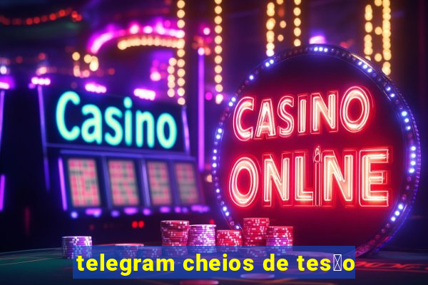 telegram cheios de tes茫o