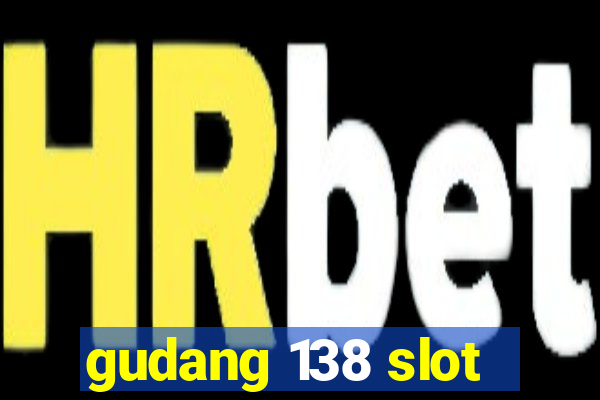 gudang 138 slot