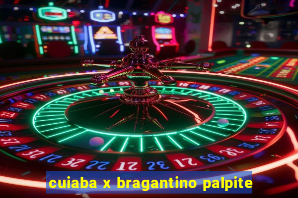 cuiaba x bragantino palpite