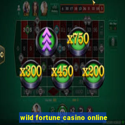 wild fortune casino online