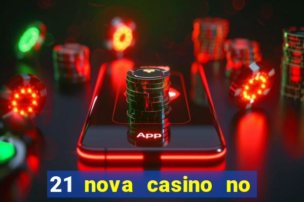 21 nova casino no deposit bonus