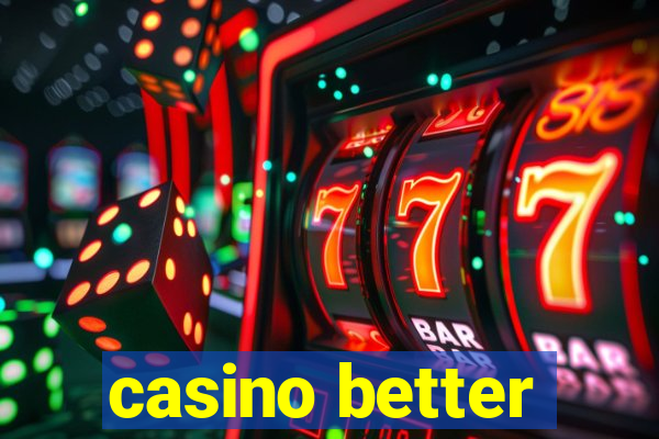 casino better