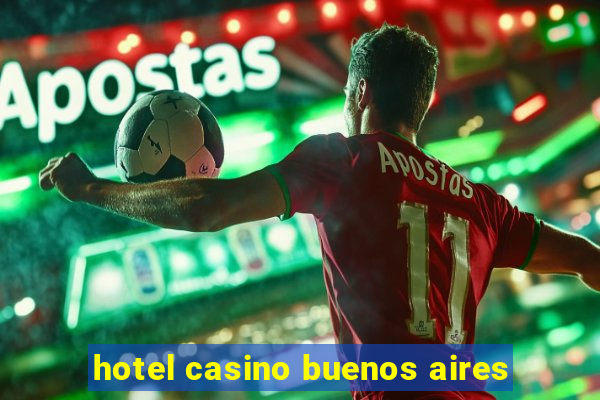 hotel casino buenos aires