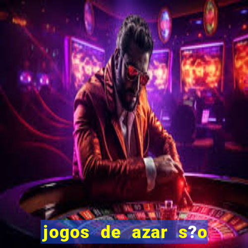 jogos de azar s?o legais no brasil