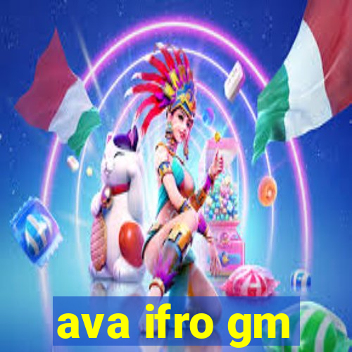 ava ifro gm