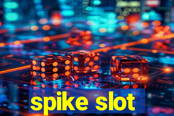 spike slot