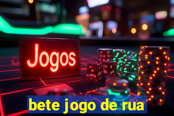 bete jogo de rua