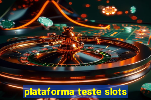 plataforma teste slots