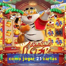 como jogar 21 cartas