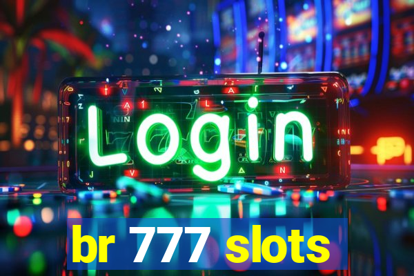 br 777 slots