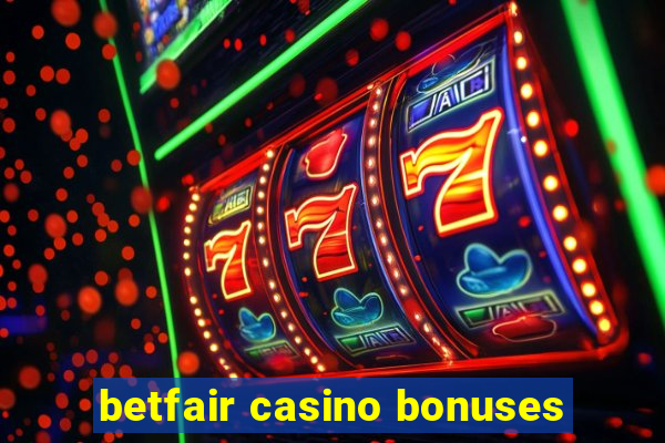 betfair casino bonuses