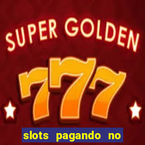 slots pagando no cadastro 2024