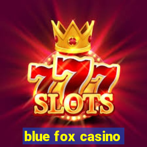 blue fox casino