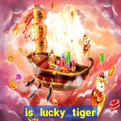 is lucky tiger casino legit