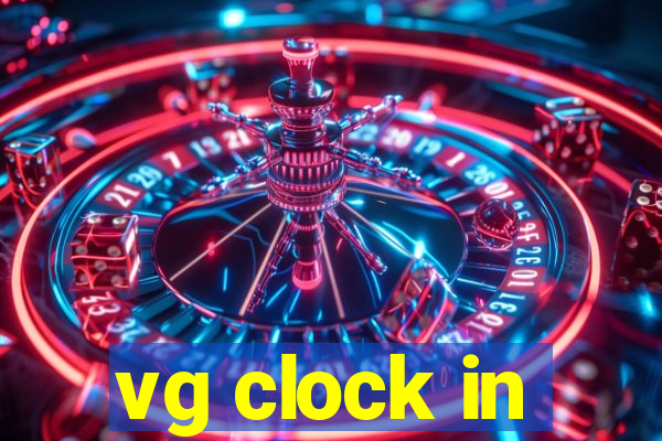 vg clock in