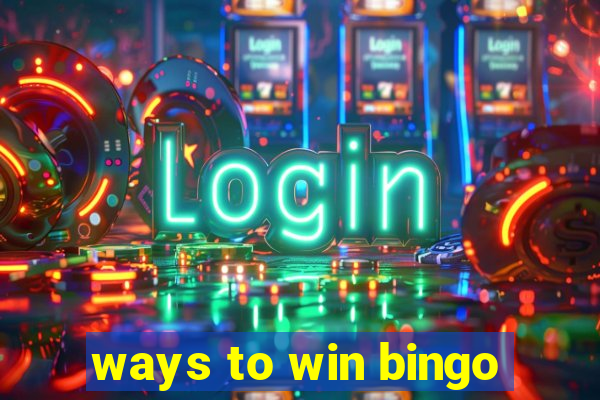 ways to win bingo