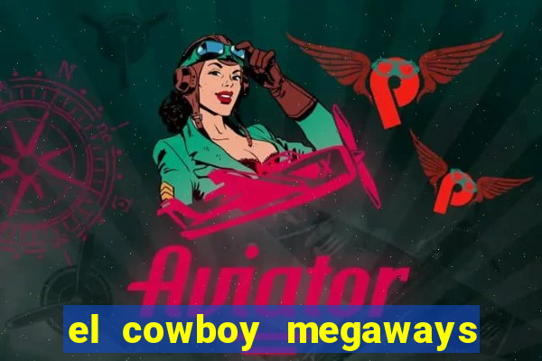 el cowboy megaways slot online