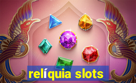 relíquia slots