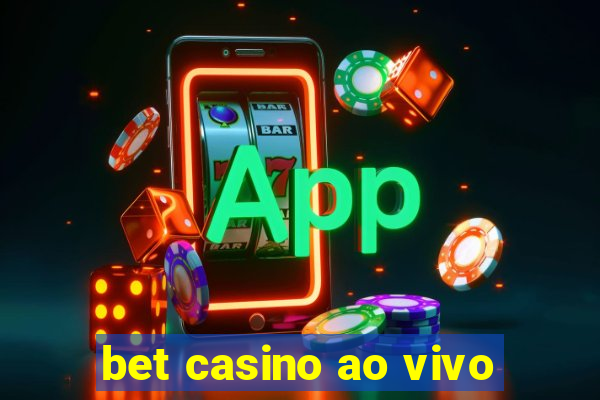 bet casino ao vivo