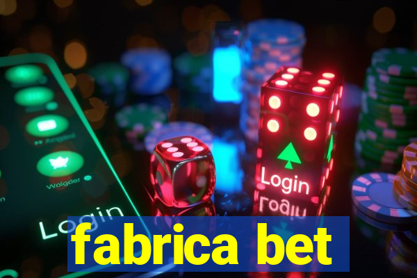 fabrica bet