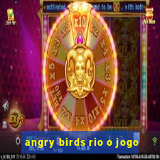 angry birds rio o jogo