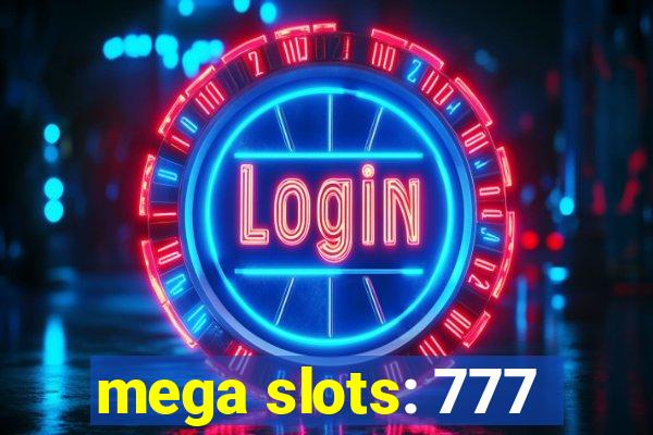 mega slots: 777