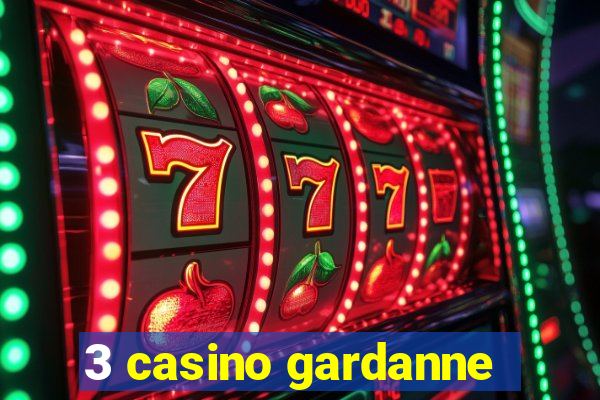 3 casino gardanne