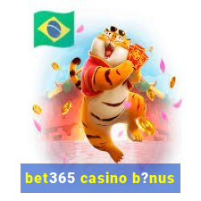 bet365 casino b?nus