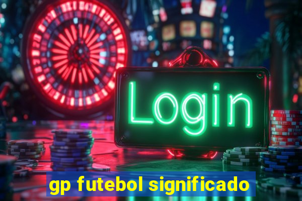 gp futebol significado