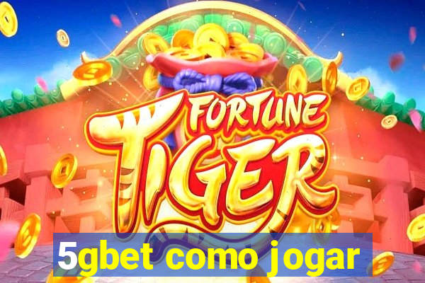 5gbet como jogar