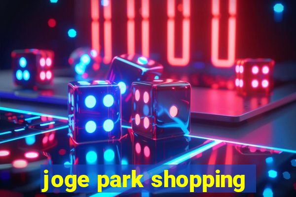 joge park shopping