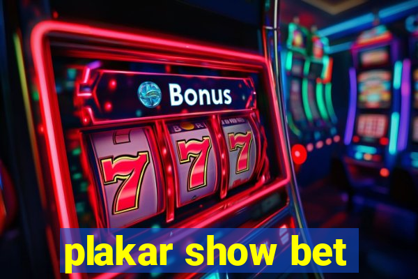 plakar show bet