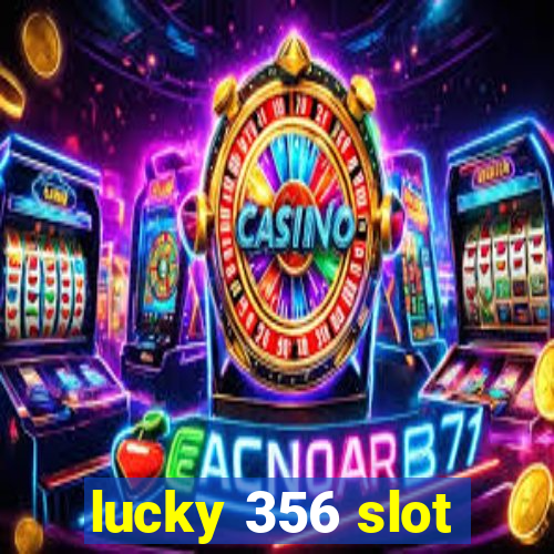 lucky 356 slot