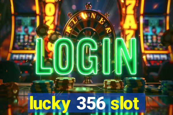 lucky 356 slot