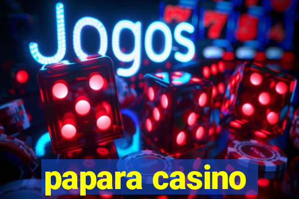 papara casino