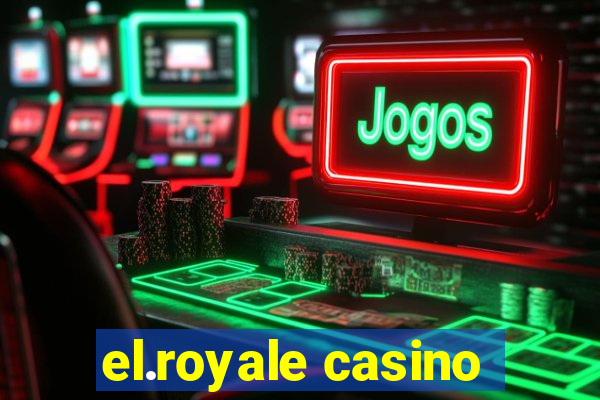 el.royale casino