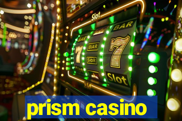 prism casino