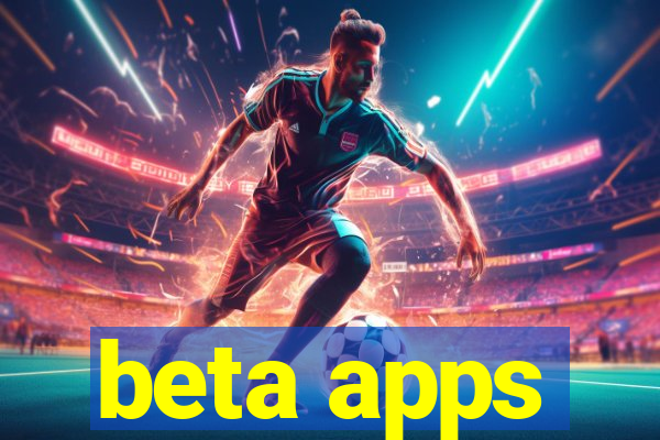 beta apps