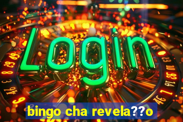 bingo cha revela??o