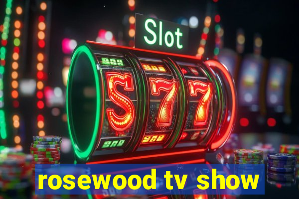 rosewood tv show