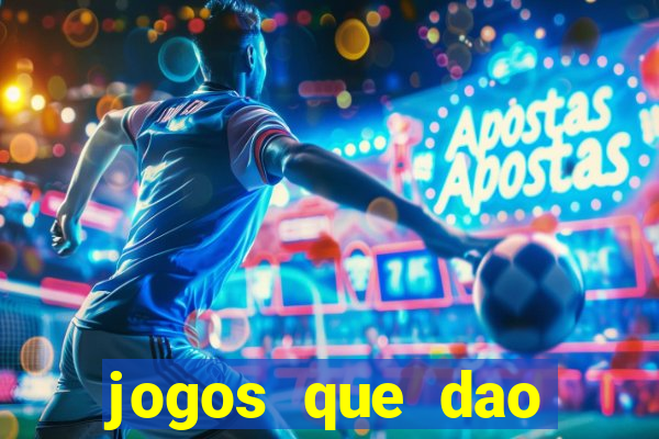 jogos que dao dinheiro real