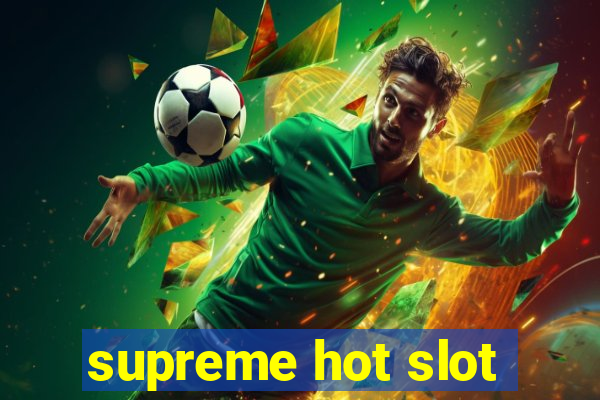 supreme hot slot