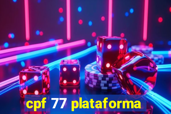 cpf 77 plataforma