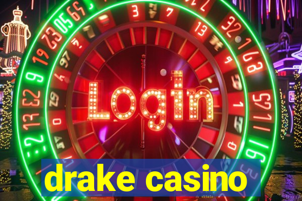 drake casino