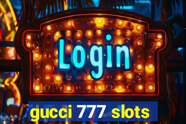 gucci 777 slots