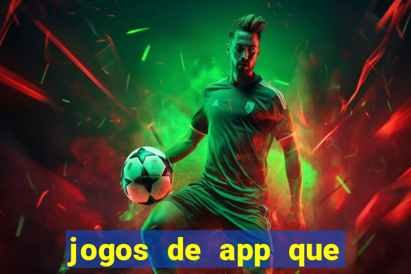 jogos de app que ganha dinheiro