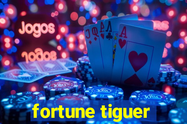 fortune tiguer