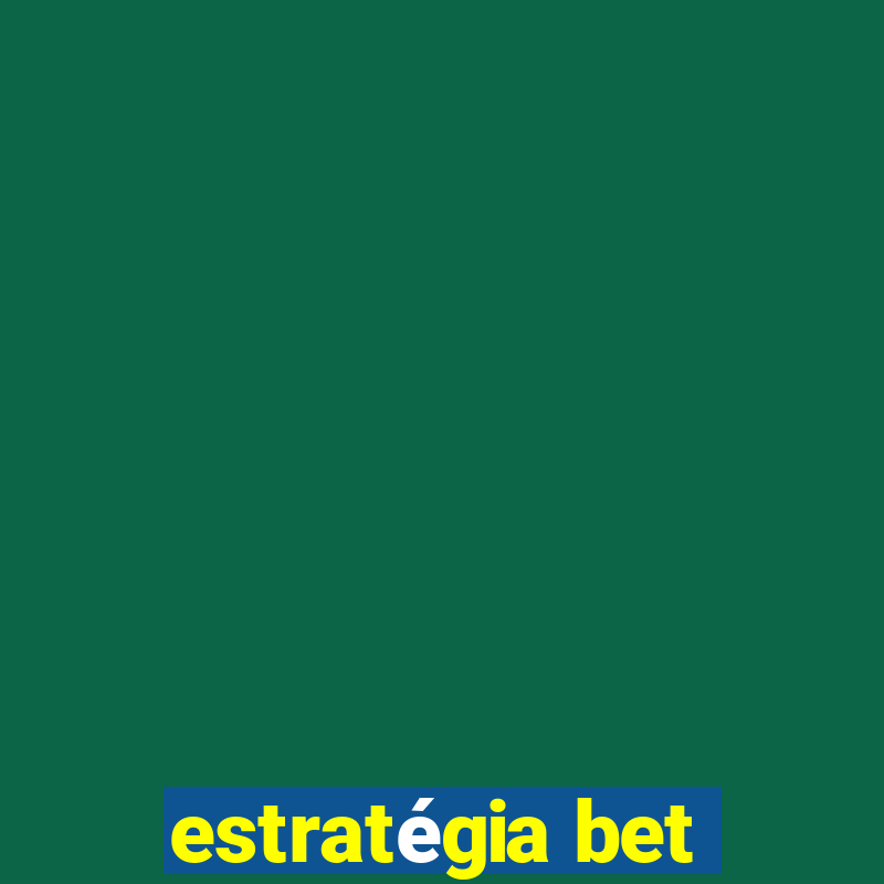 estratégia bet