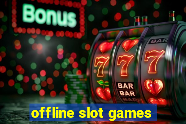 offline slot games