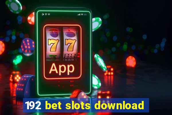 192 bet slots download